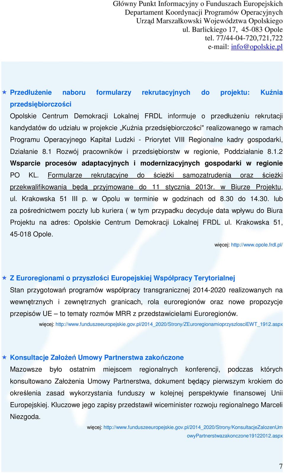1 Rozwój pracowników i przedsiębiorstw w regionie, Poddziałanie 8.1.2 Wsparcie procesów adaptacyjnych i modernizacyjnych gospodarki w regionie PO KL.