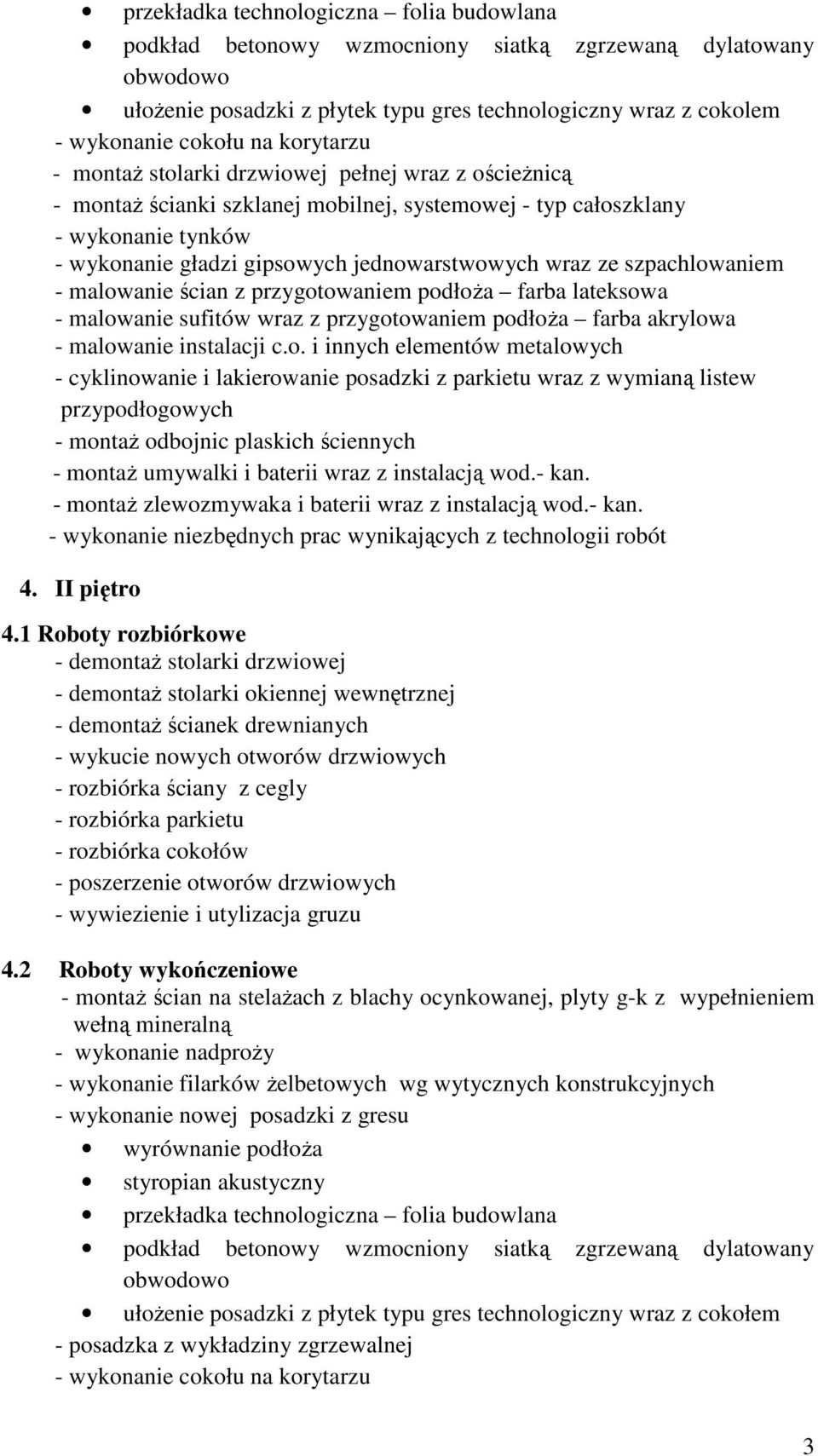 - montaŝ zlewozmywaka i baterii wraz z instalacją wod.- kan. 4. II piętro 4.