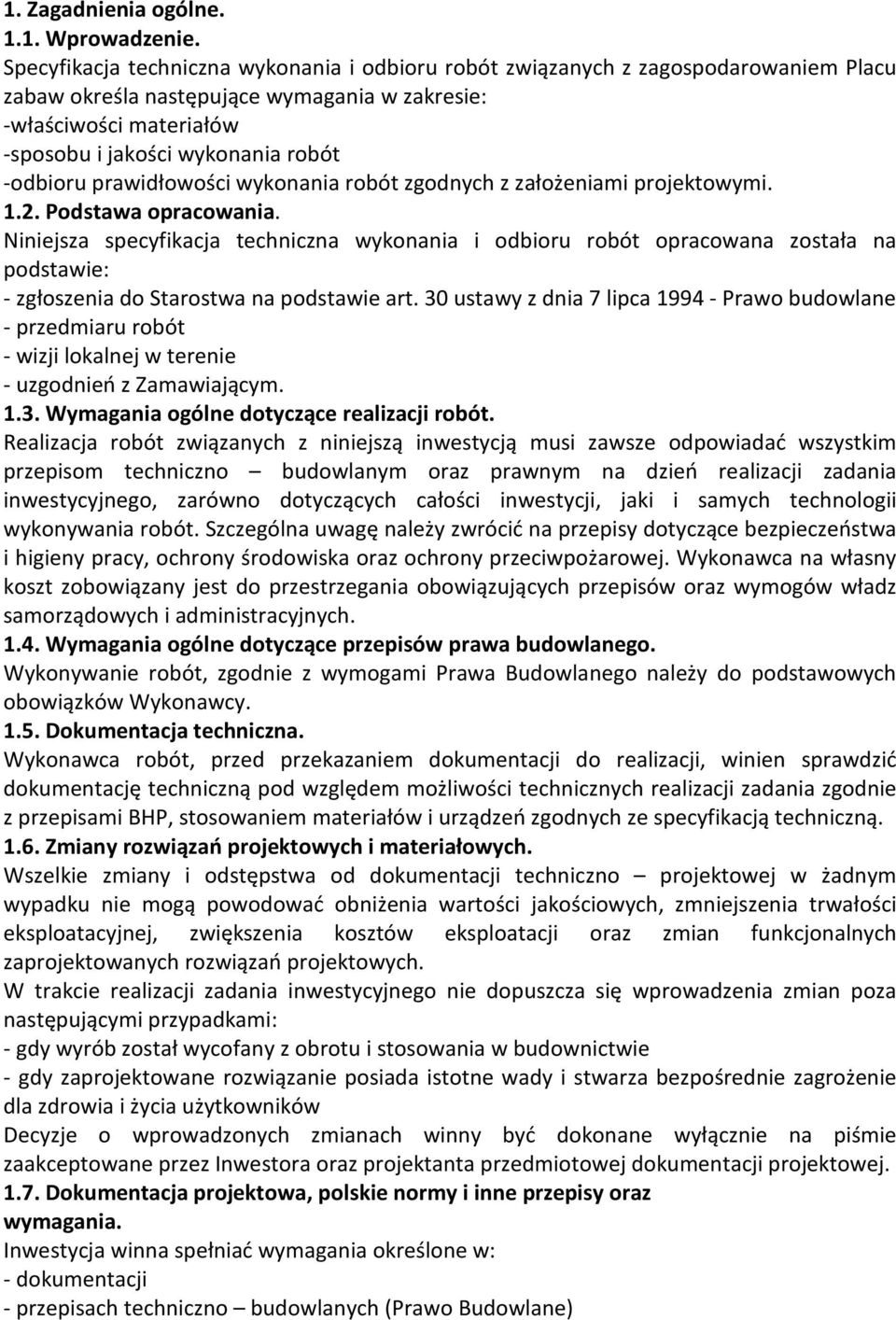 -odbioru prawidłowości wykonania robót zgodnych z założeniami projektowymi. 1.2. Podstawa opracowania.