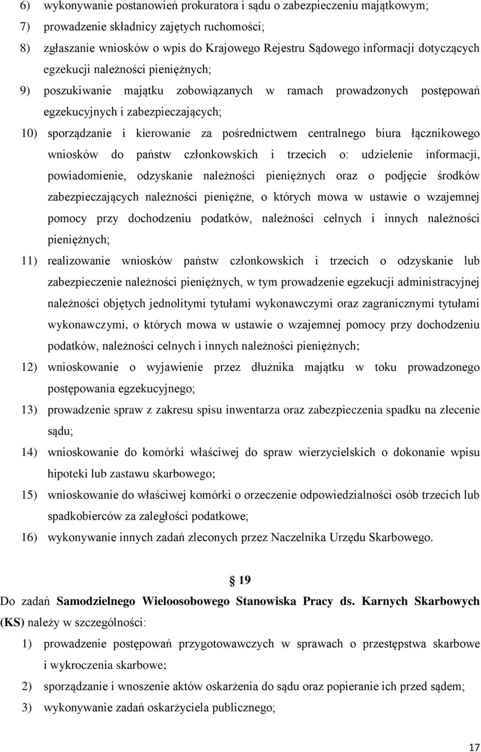centralnego biura łącznikowego wniosków do państw członkowskich i trzecich o: udzielenie informacji, powiadomienie, odzyskanie należności pieniężnych oraz o podjęcie środków zabezpieczających
