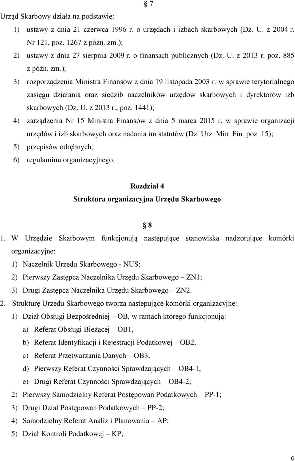 w sprawie terytorialnego zasięgu działania oraz siedzib naczelników urzędów skarbowych i dyrektorów izb skarbowych (Dz. U. z 2013 r., poz.