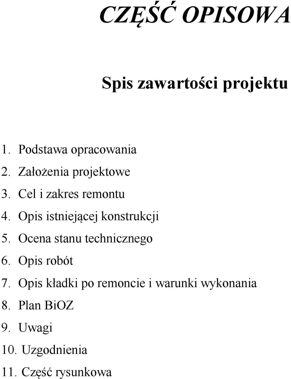 Opis istniejącej konstrukcji 5. Ocena stanu technicznego 6. Opis robót 7.