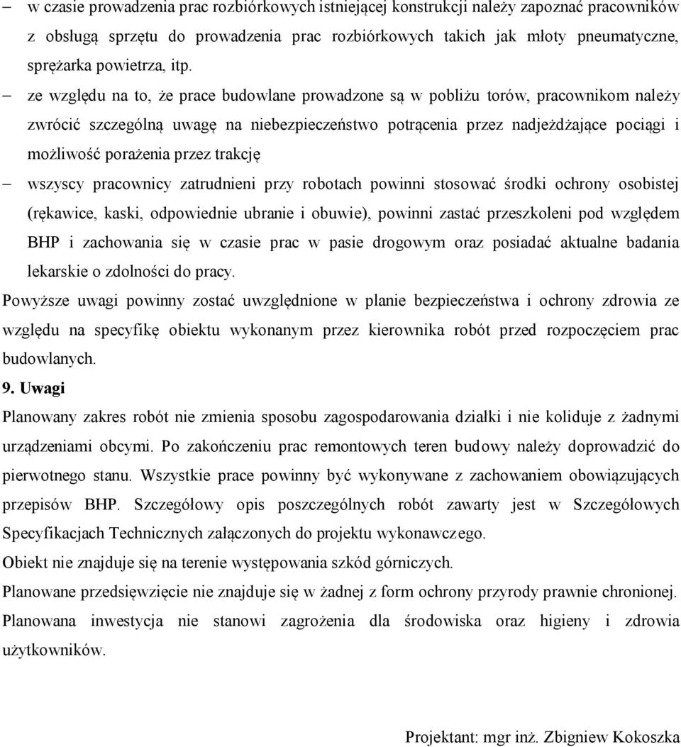 trakcję wszyscy pracownicy zatrudnieni przy robotach powinni stosować środki ochrony osobistej (rękawice, kaski, odpowiednie ubranie i obuwie), powinni zastać przeszkoleni pod względem BHP i