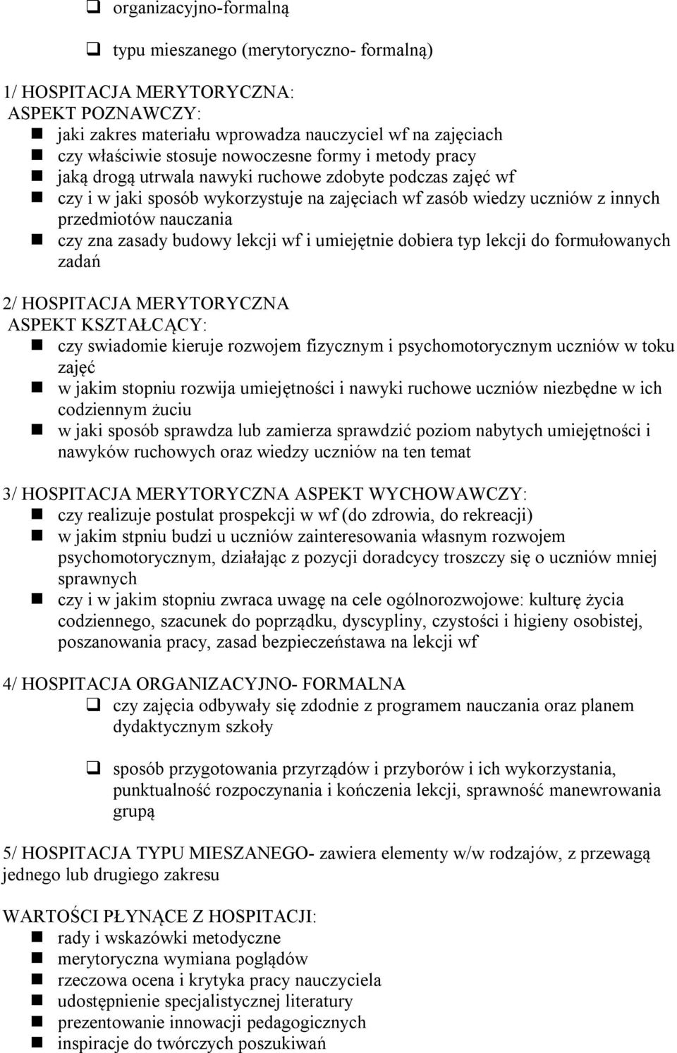 zasady budowy lekcji wf i umiejętnie dobiera typ lekcji do formułowanych zadań 2/ HOSPITACJA MERYTORYCZNA ASPEKT KSZTAŁCĄCY: czy swiadomie kieruje rozwojem fizycznym i psychomotorycznym uczniów w