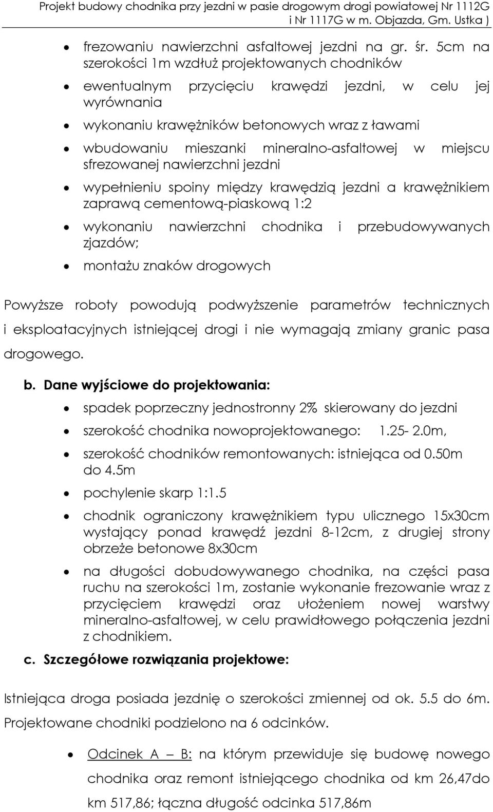 mineralno-asfaltowej w miejscu sfrezowanej nawierzchni jezdni wypełnieniu spoiny między krawędzią jezdni a krawężnikiem zaprawą cementową-piaskową 1:2 wykonaniu nawierzchni chodnika i