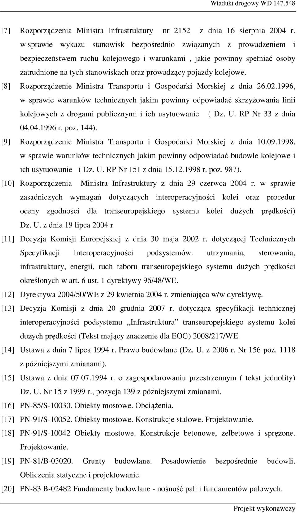 kolejowe. [8] Rozporządzenie Ministra Transportu i Gospodarki Morskiej z dnia 26.02.