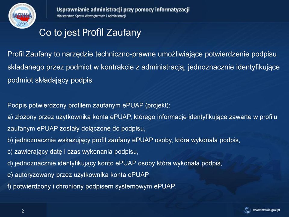 Podpis potwierdzony profilem zaufanym epuap (projekt): a) złożony przez użytkownika konta epuap, którego informacje identyfikujące zawarte w profilu zaufanym epuap zostały