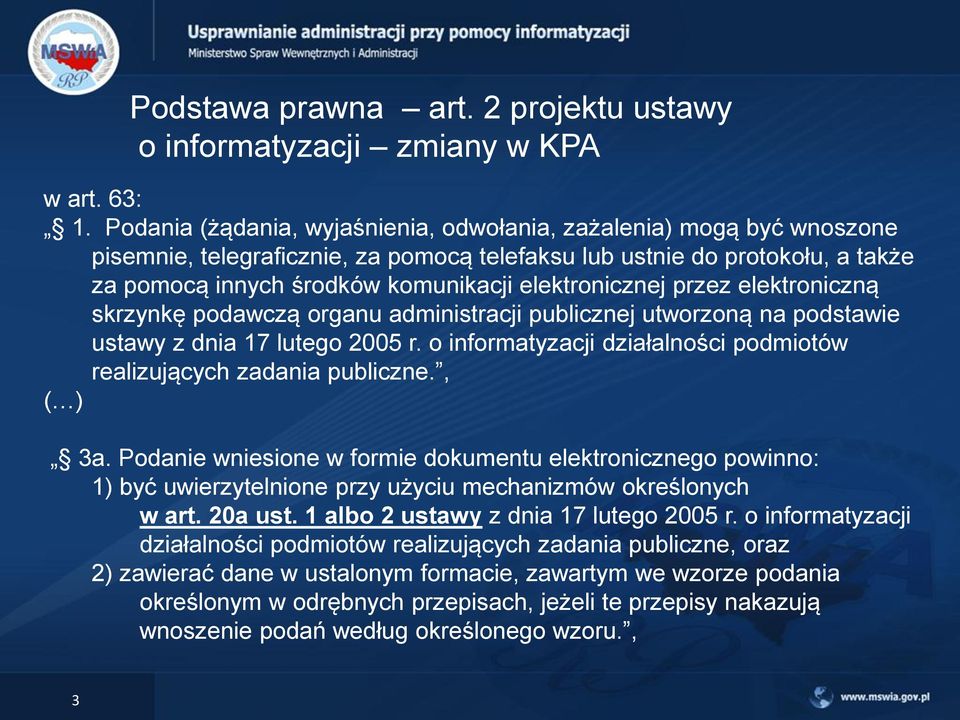 elektronicznej przez elektroniczną skrzynkę podawczą organu administracji publicznej utworzoną na podstawie ustawy z dnia 17 lutego 2005 r.