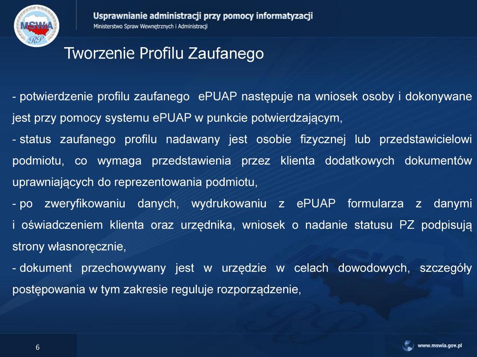 dokumentów uprawniających do reprezentowania podmiotu, - po zweryfikowaniu danych, wydrukowaniu z epuap formularza z danymi i oświadczeniem klienta oraz urzędnika,