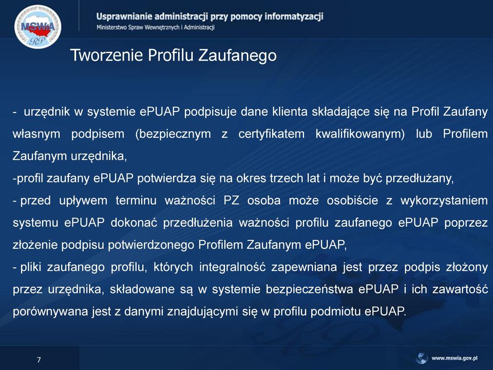 wykorzystaniem systemu epuap dokonać przedłużenia ważności profilu zaufanego epuap poprzez złożenie podpisu potwierdzonego Profilem Zaufanym epuap, - pliki zaufanego profilu,