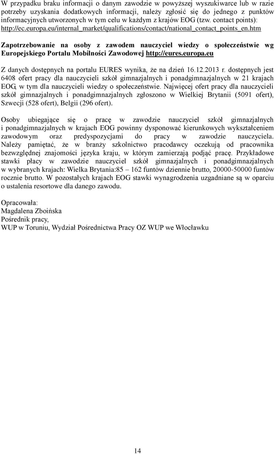 htm Zapotrzebowanie na osoby z zawodem nauczyciel wiedzy o społeczeństwie wg Europejskiego Portalu Mobilności Zawodowej http://eures.europa.