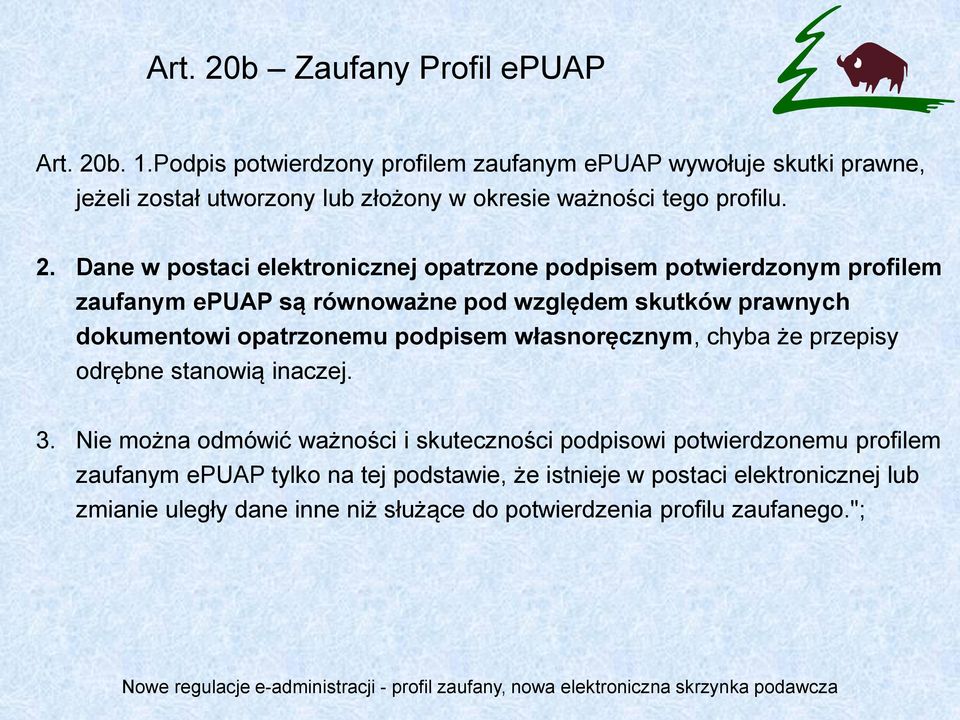 Dane w postaci elektronicznej opatrzone podpisem potwierdzonym profilem zaufanym epuap są równoważne pod względem skutków prawnych dokumentowi opatrzonemu