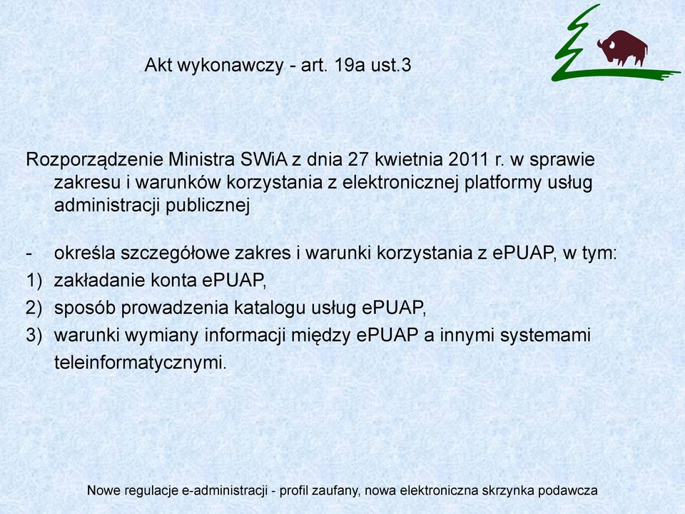 określa szczegółowe zakres i warunki korzystania z epuap, w tym: 1) zakładanie konta epuap, 2) sposób