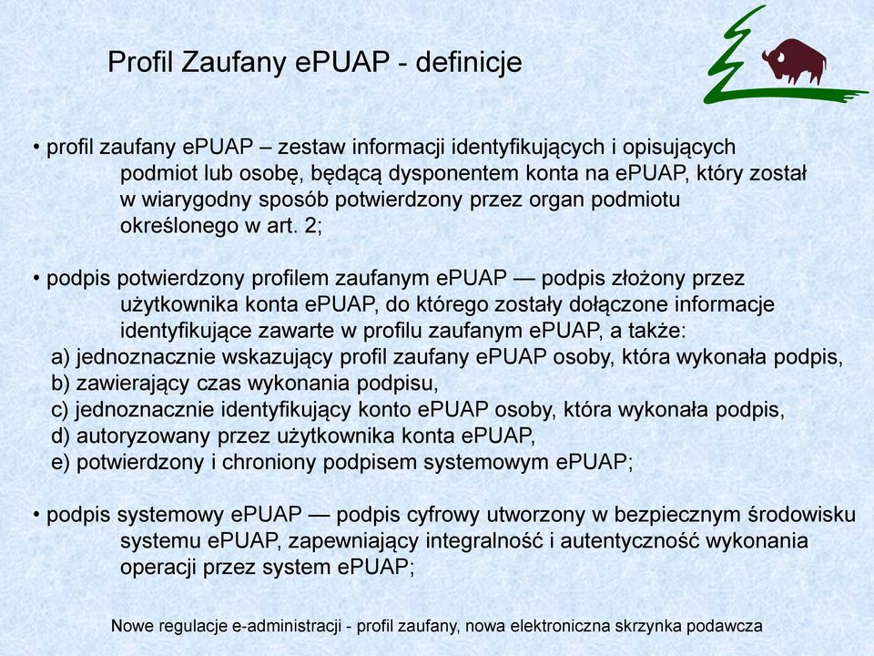 2; podpis potwierdzony profilem zaufanym epuap podpis złożony przez użytkownika konta epuap, do którego zostały dołączone informacje identyfikujące zawarte w profilu zaufanym epuap, a także: a)