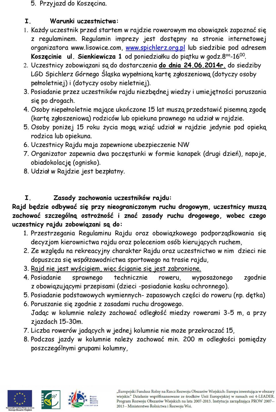 8 oo -16 00. 2. Uczestnicy zobowiązani są do dostarczenia do dnia 24.06.2014r.