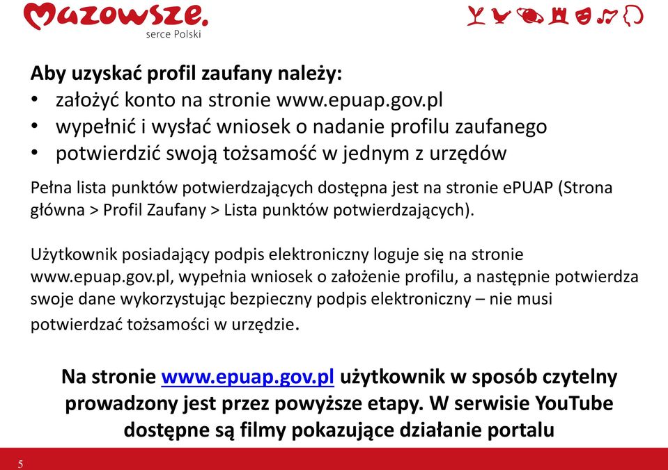 główna > Profil Zaufany > Lista punktów potwierdzających). Użytkownik posiadający podpis elektroniczny loguje się na stronie www.epuap.gov.