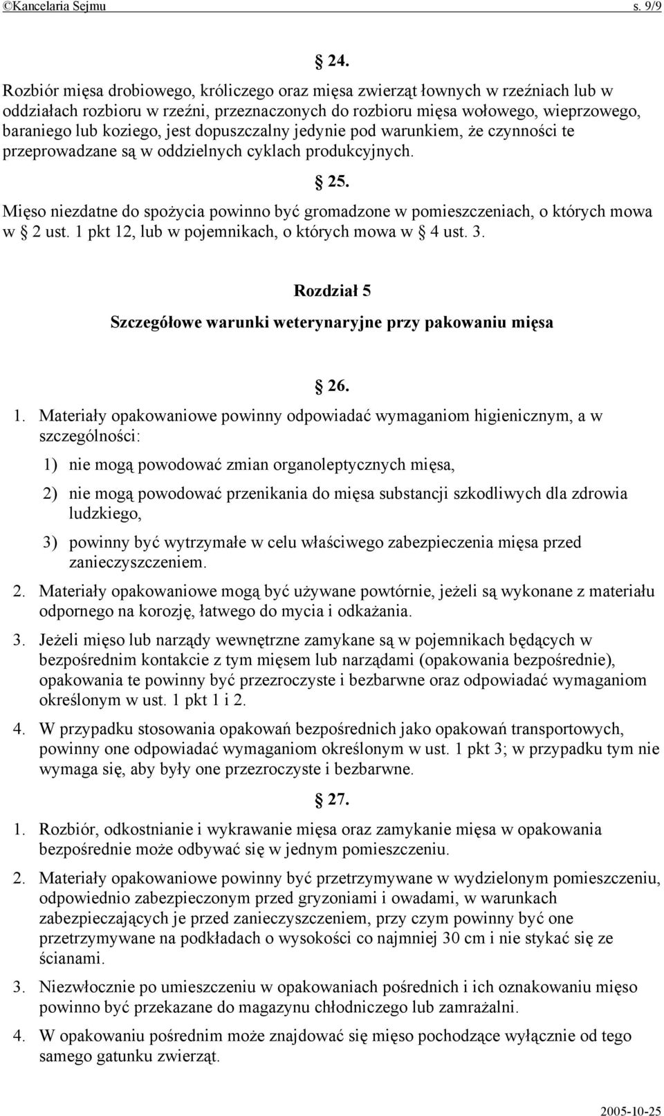 dopuszczalny jedynie pod warunkiem, że czynności te przeprowadzane są w oddzielnych cyklach produkcyjnych. 25.