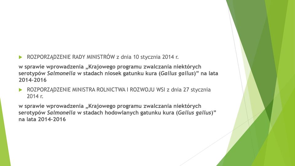 gatunku kura (Gallus gallus) na lata 2014 2016 ROZPORZĄDZENIE MINISTRA ROLNICTWA I ROZWOJU WSI z dnia 27