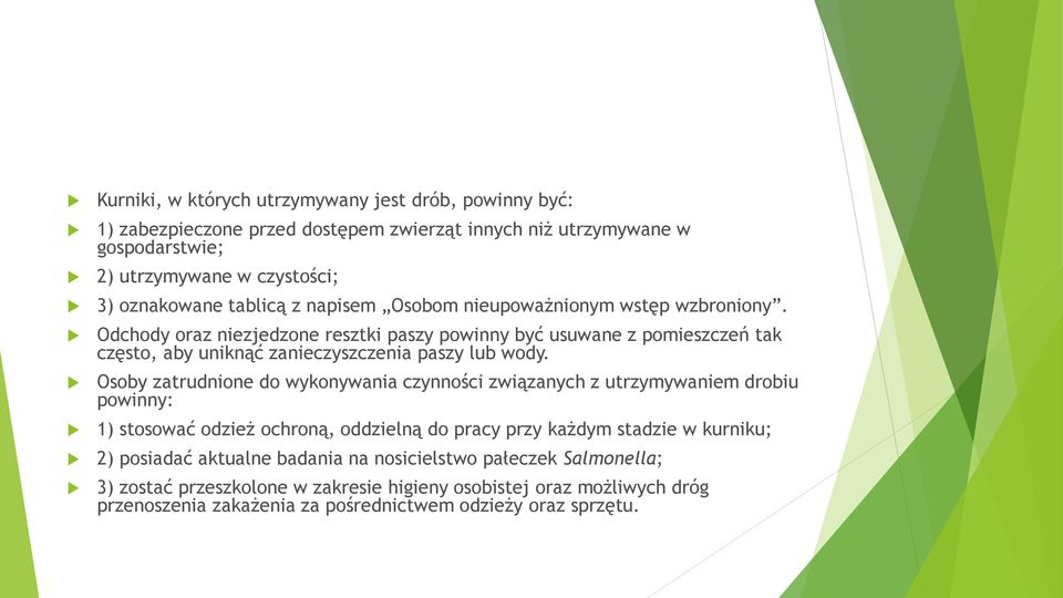 Odchody oraz niezjedzone resztki paszy powinny być usuwane z pomieszczeń tak często, aby uniknąć zanieczyszczenia paszy lub wody.