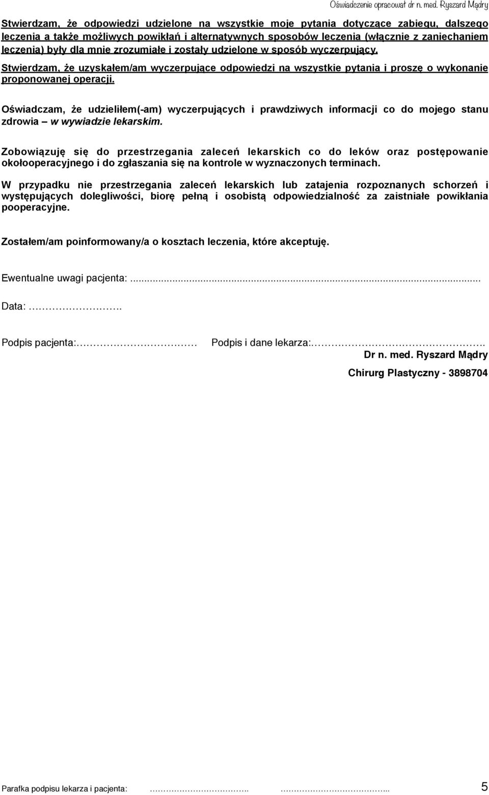 Oświadczam, że udzieliłem(-am) wyczerpujących i prawdziwych informacji co do mojego stanu zdrowia w wywiadzie lekarskim.