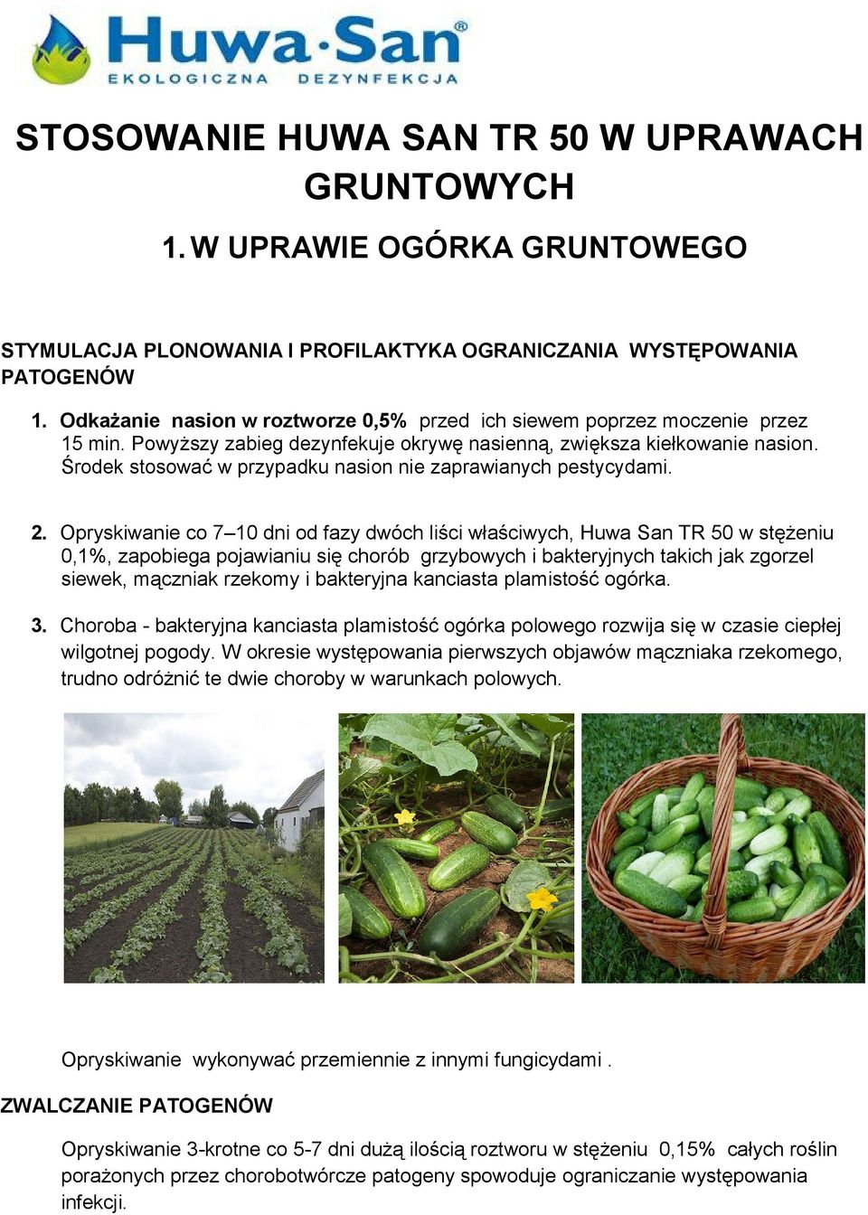 Środek stosować w przypadku nasion nie zaprawianych pestycydami. 2.
