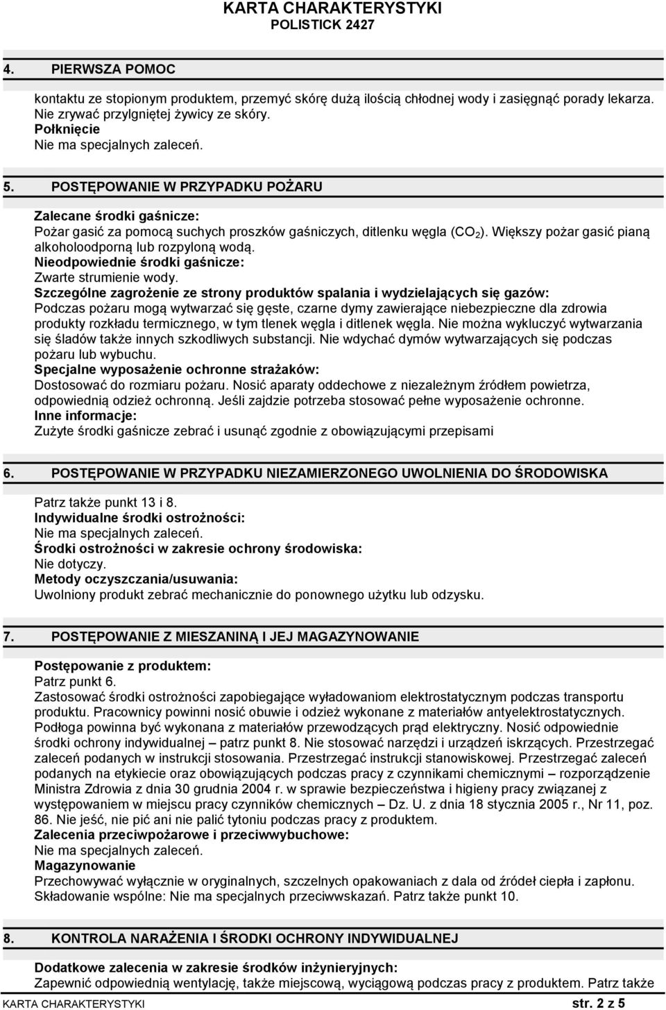 Nieodpowiednie środki gaśnicze: Zwarte strumienie wody.