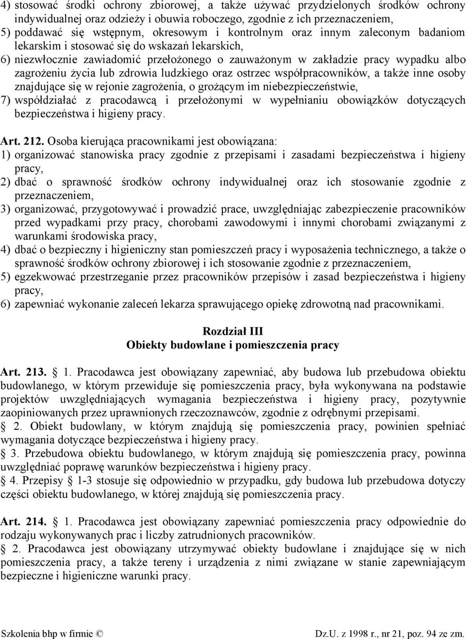 zdrowia ludzkiego oraz ostrzec współpracowników, a także inne osoby znajdujące się w rejonie zagrożenia, o grożącym im niebezpieczeństwie, 7) współdziałać z pracodawcą i przełożonymi w wypełnianiu