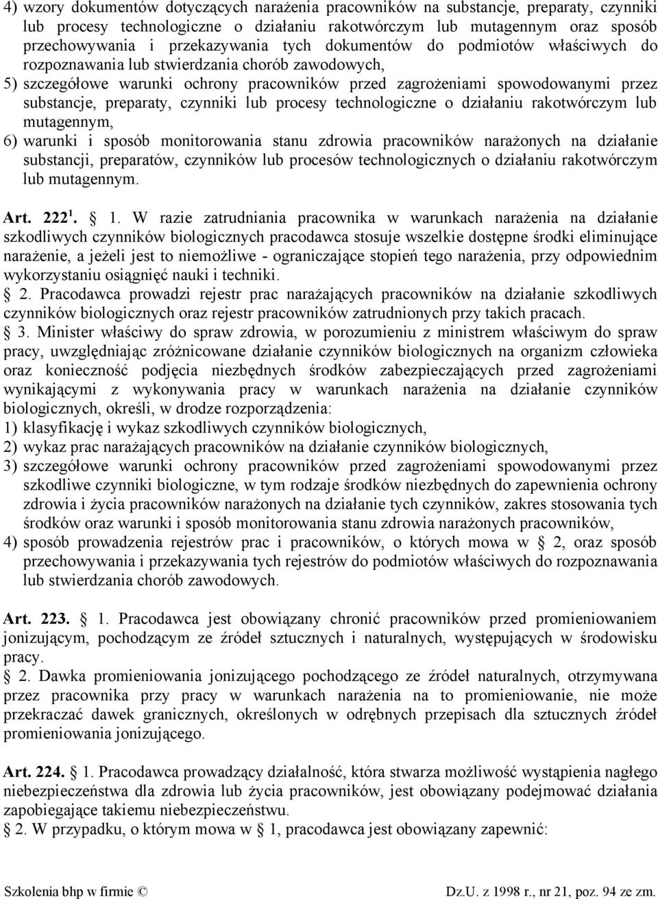 czynniki lub procesy technologiczne o działaniu rakotwórczym lub mutagennym, 6) warunki i sposób monitorowania stanu zdrowia pracowników narażonych na działanie substancji, preparatów, czynników lub