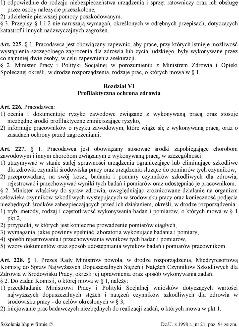 i 2 nie naruszają wymagań, określonych w odrębnych przepisach, dotyczących katastrof i innych nadzwyczajnych zagrożeń. Art. 225. 1.