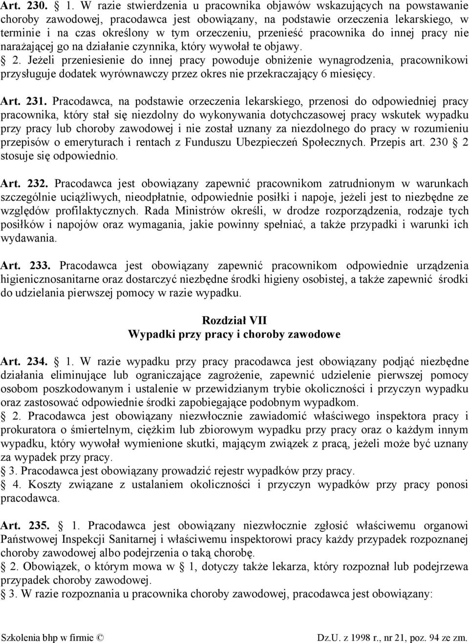 orzeczeniu, przenieść pracownika do innej pracy nie narażającej go na działanie czynnika, który wywołał te objawy. 2.