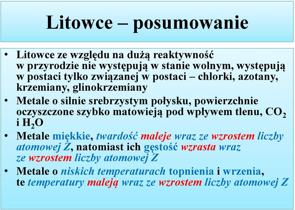 matowieją pod wpływem tlenu, CO 2 i H 2 O Metale miękkie, twardość maleje wraz ze wzrostem liczby atomowej Z, natomiast ich gęstość