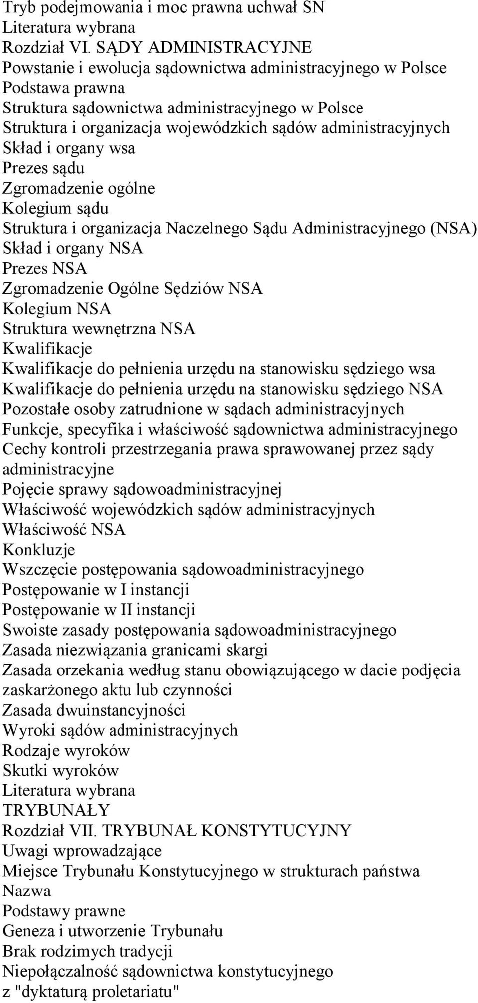 administracyjnych Skład i organy wsa Prezes sądu Zgromadzenie ogólne Kolegium sądu Struktura i organizacja Naczelnego Sądu Administracyjnego (NSA) Skład i organy NSA Prezes NSA Zgromadzenie Ogólne