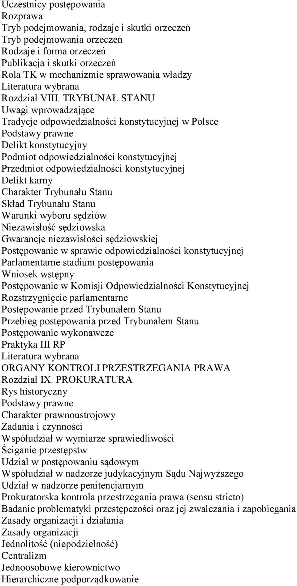 TRYBUNAŁ STANU Tradycje odpowiedzialności konstytucyjnej w Polsce Delikt konstytucyjny Podmiot odpowiedzialności konstytucyjnej Przedmiot odpowiedzialności konstytucyjnej Delikt karny Charakter