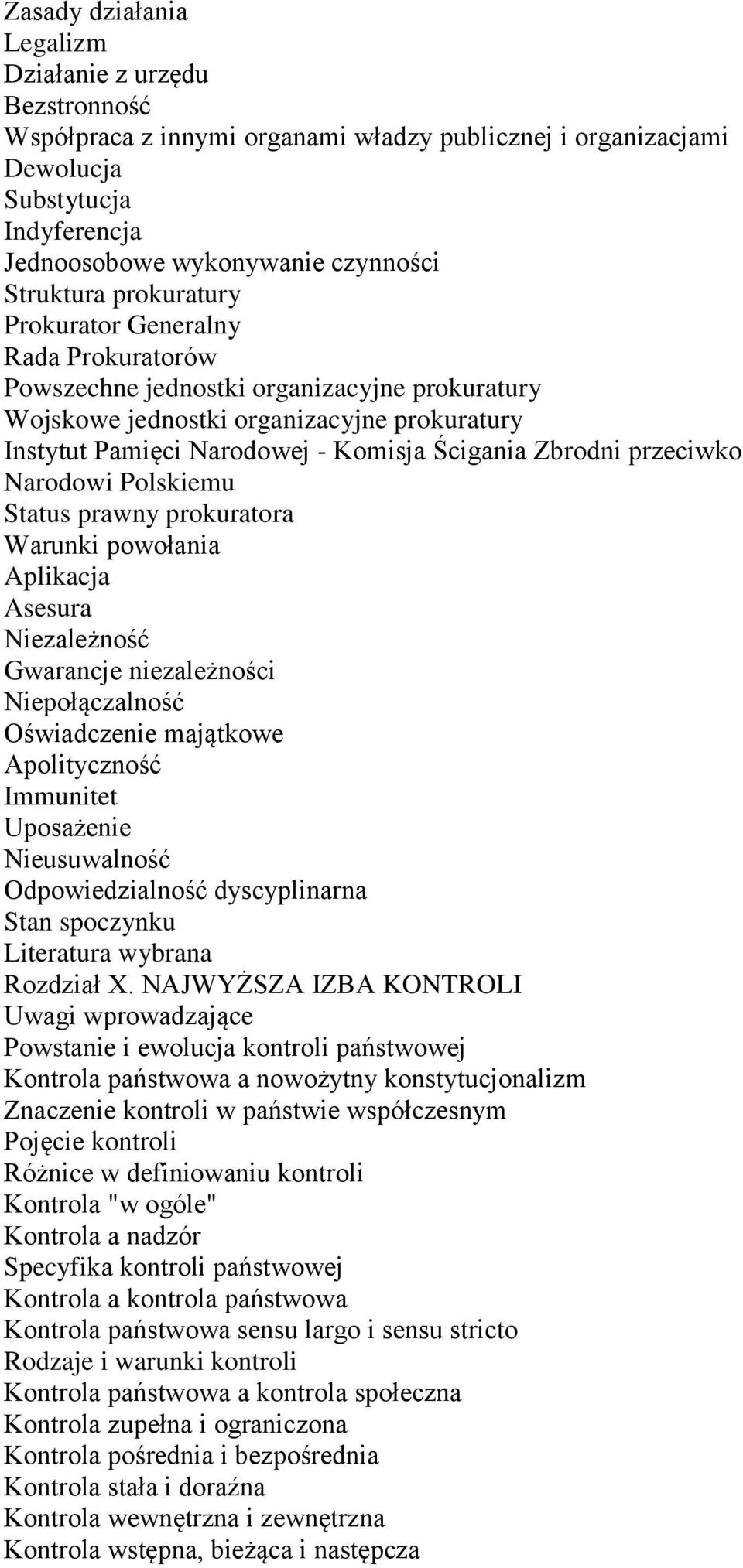 Zbrodni przeciwko Narodowi Polskiemu Status prawny prokuratora Warunki powołania Aplikacja Asesura Niezależność Gwarancje niezależności Niepołączalność Oświadczenie majątkowe Apolityczność Immunitet