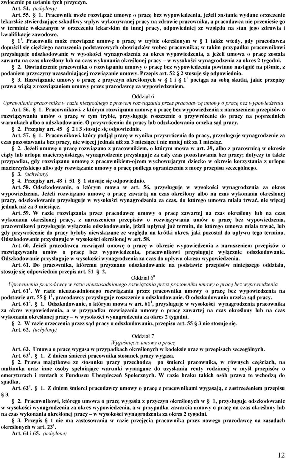 przeniesie go w terminie wskazanym w orzeczeniu lekarskim do innej pracy, odpowiedniej ze względu na stan jego zdrowia i kwalifikacje zawodowe. 1 1.