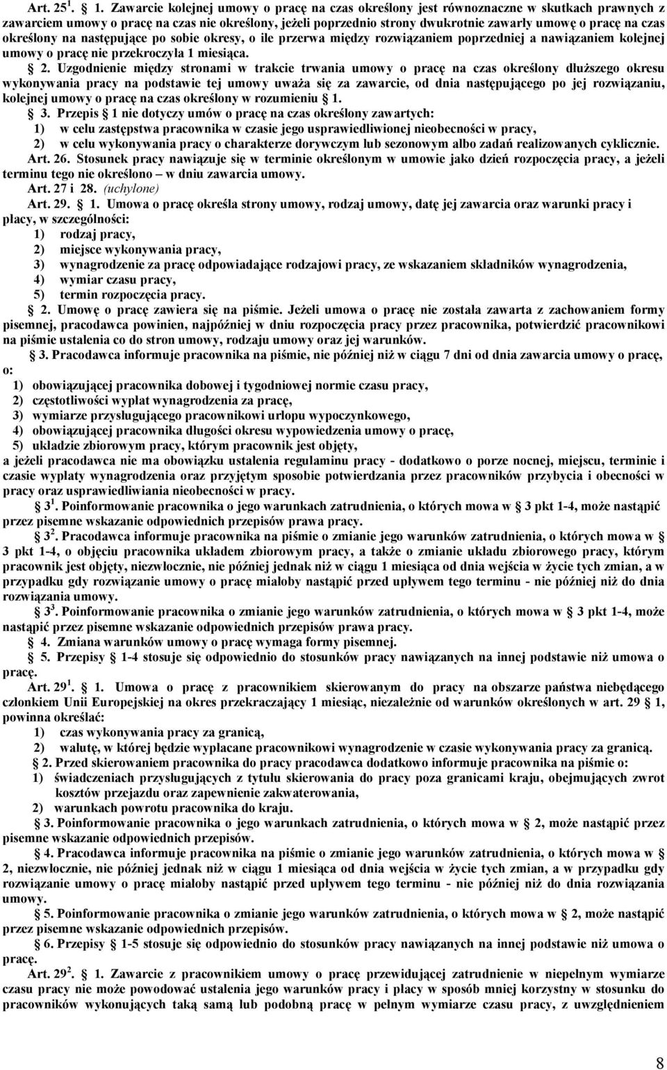 na czas określony na następujące po sobie okresy, o ile przerwa między rozwiązaniem poprzedniej a nawiązaniem kolejnej umowy o pracę nie przekroczyła 1 miesiąca. 2.