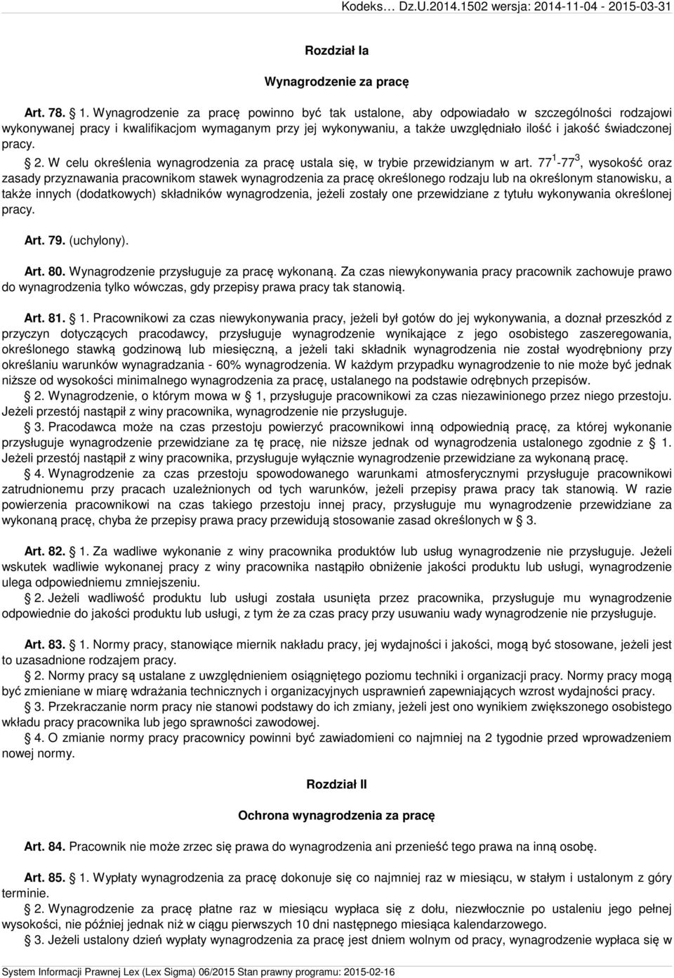 świadczonej pracy. 2. W celu określenia wynagrodzenia za pracę ustala się, w trybie przewidzianym w art.