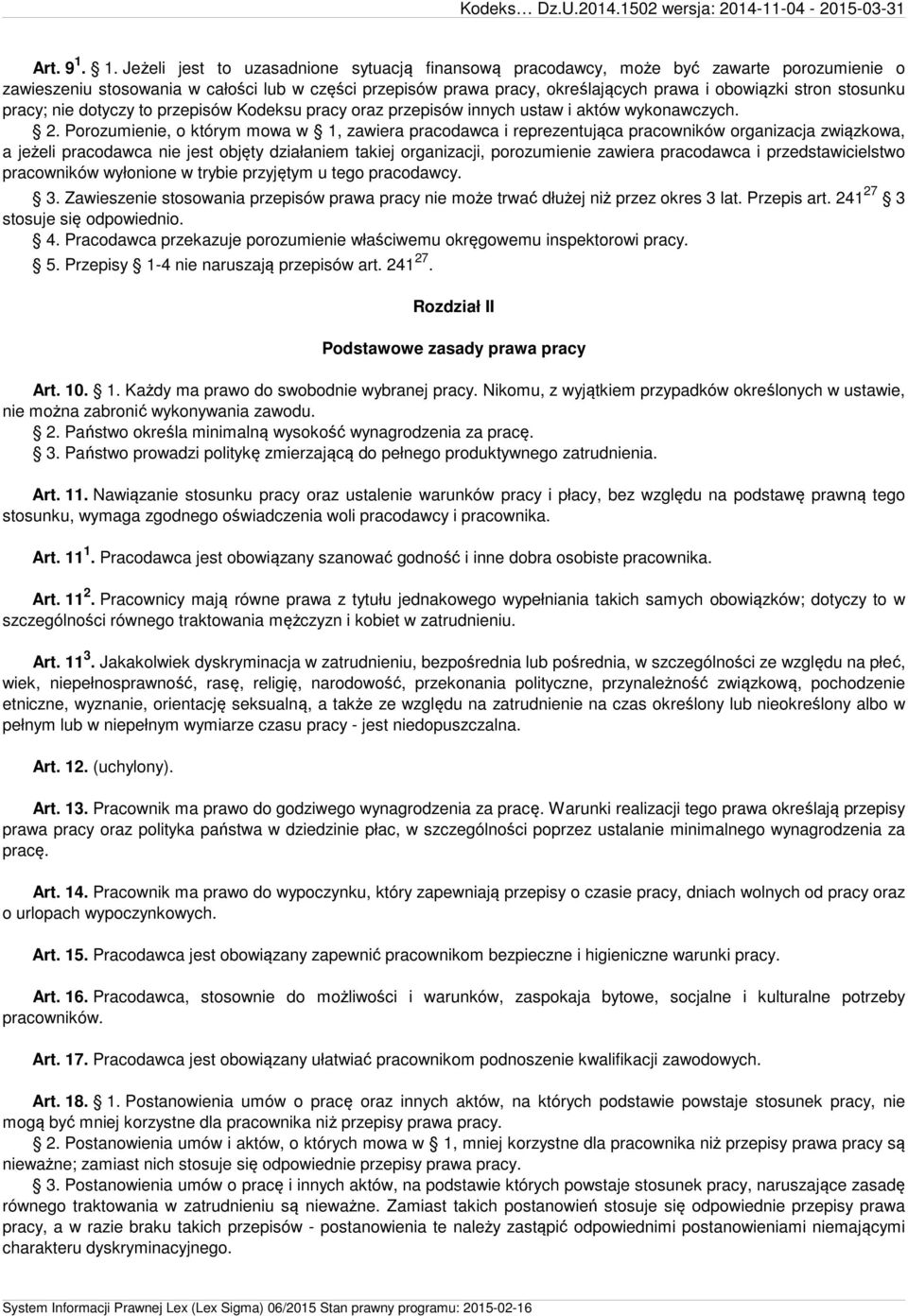 stosunku pracy; nie dotyczy to przepisów Kodeksu pracy oraz przepisów innych ustaw i aktów wykonawczych. 2.