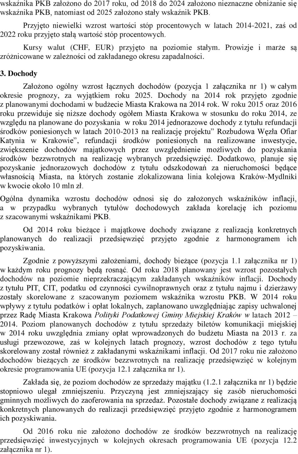 Prowizje i marże są zróżnicowane w zależności od zakładanego okresu zapadalności. 3.