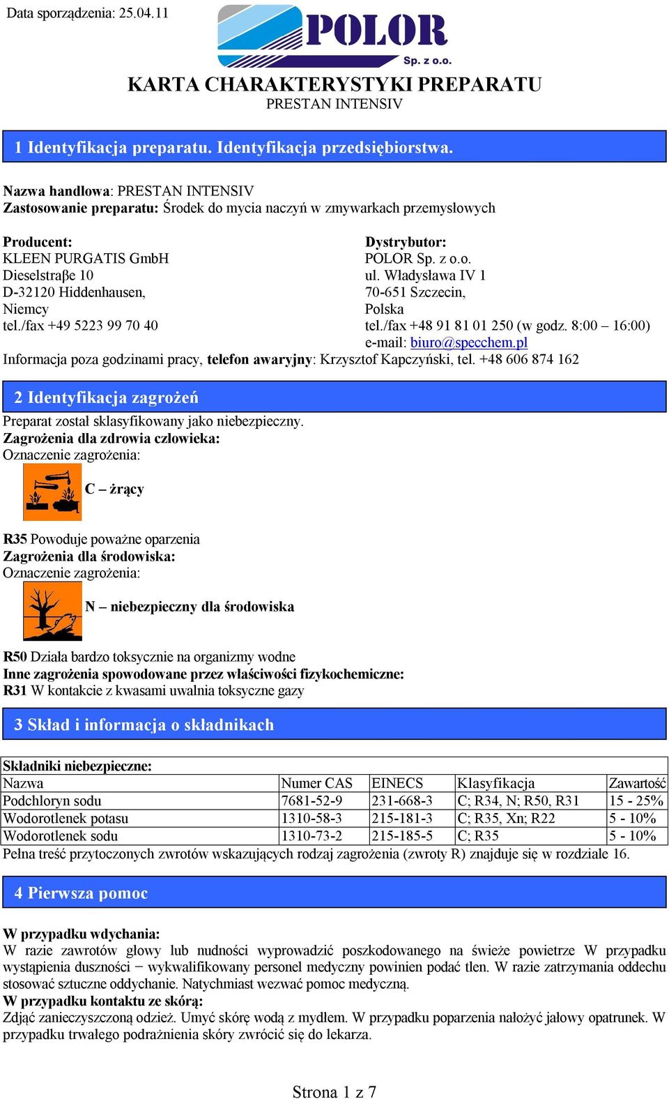 Władysława IV 1 D-32120 Hiddenhausen, 70-651 Szczecin, Niemcy Polska tel./fax +49 5223 99 70 40 tel./fax +48 91 81 01 250 (w godz. 8:00 16:00) e-mail: biuro@specchem.