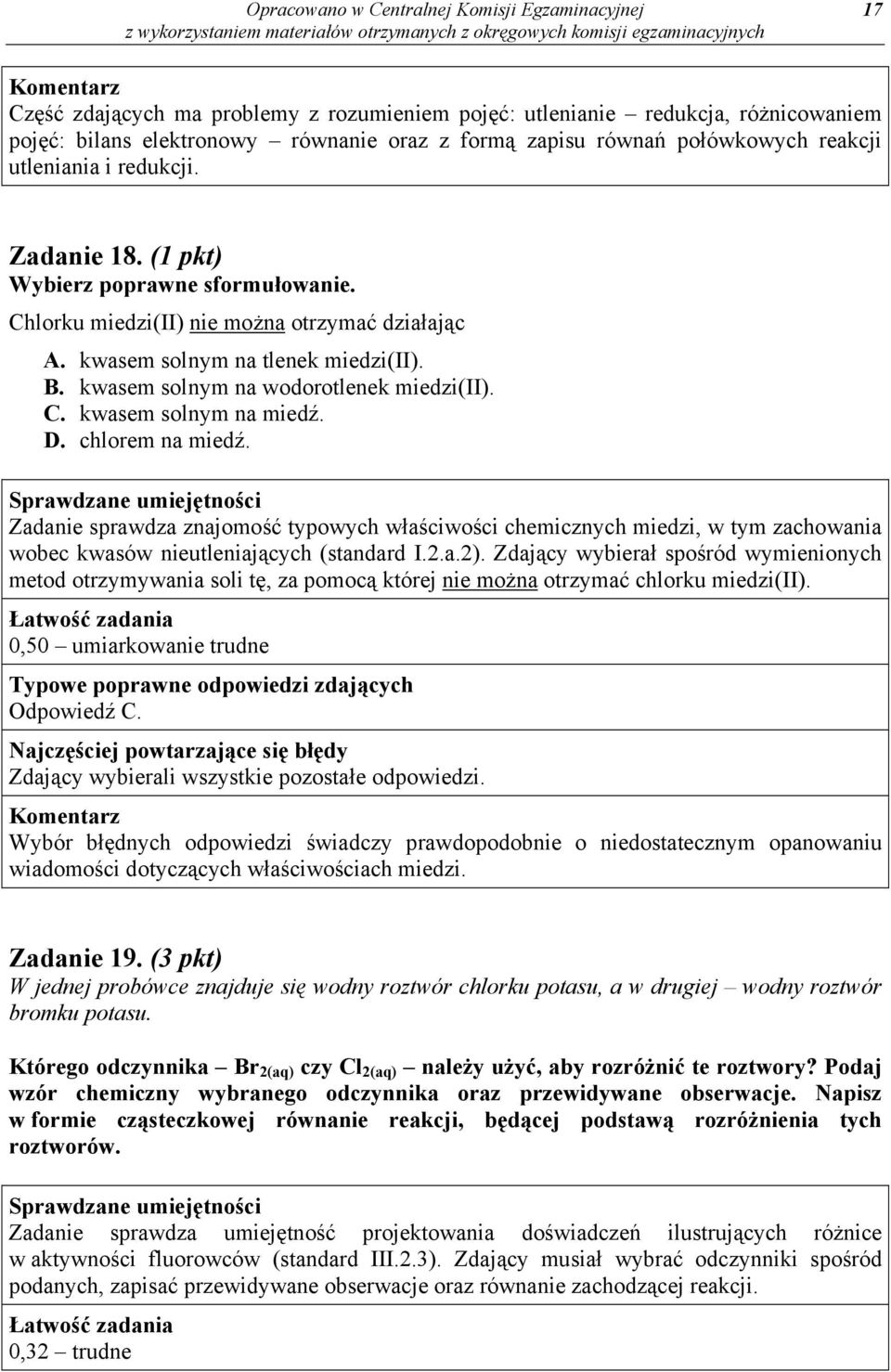 kwasem solnym na wodorotlenek miedzi(ii). C. kwasem solnym na miedź. D. chlorem na miedź.