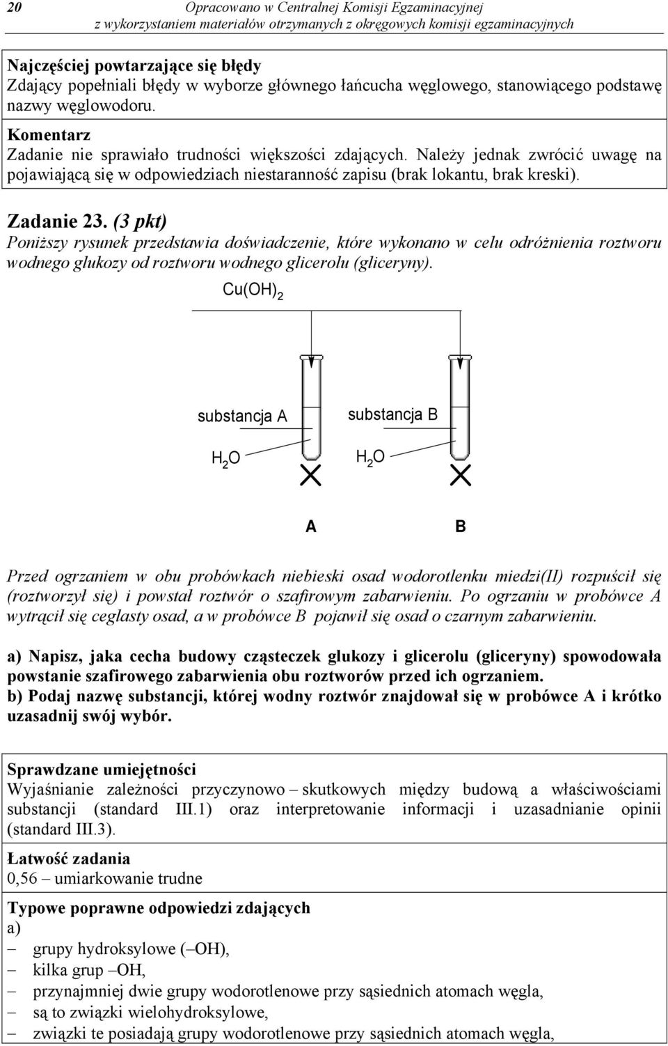 (3 pkt) Poniższy rysunek przedstawia doświadczenie, które wykonano w celu odróżnienia roztworu wodnego glukozy od roztworu wodnego glicerolu (gliceryny).
