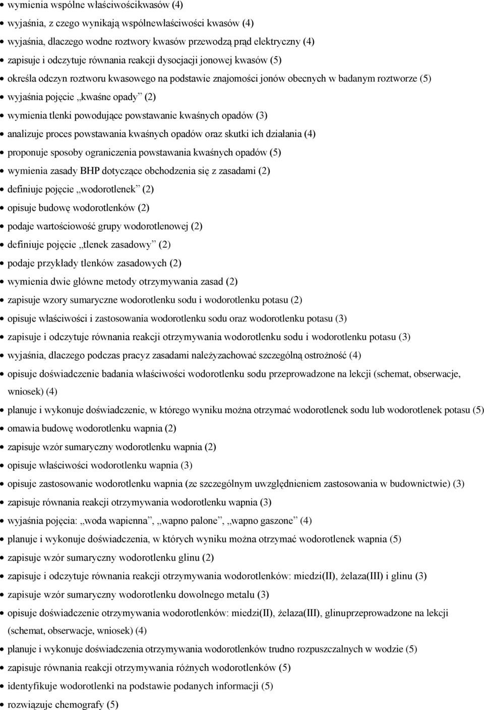 powstawanie kwaśnych opadów (3) analizuje proces powstawania kwaśnych opadów oraz skutki ich działania (4) proponuje sposoby ograniczenia powstawania kwaśnych opadów (5) wymienia zasady BHP dotyczące