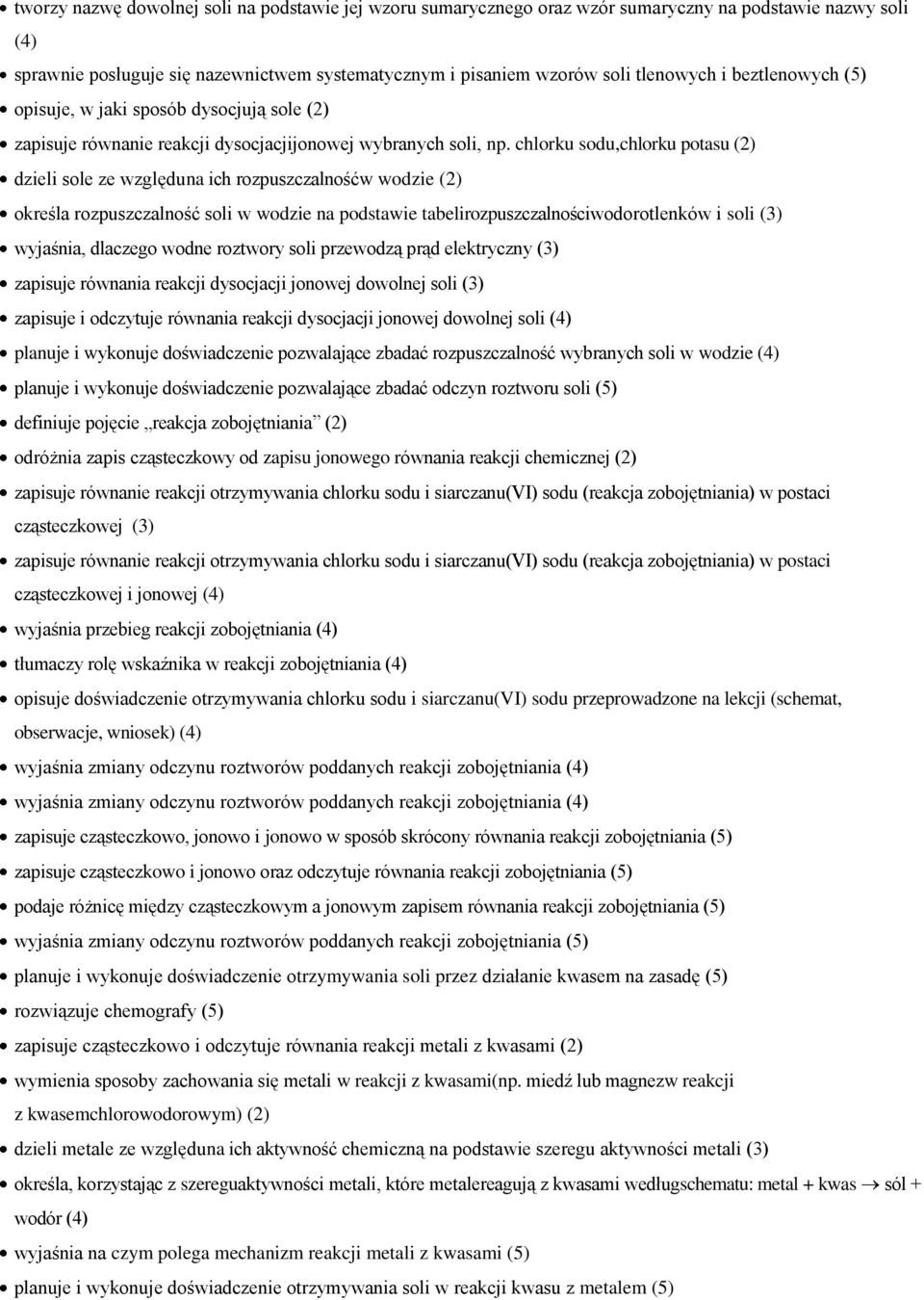 chlorku sodu,chlorku potasu (2) dzieli sole ze względuna ich rozpuszczalnośćw wodzie (2) określa rozpuszczalność soli w wodzie na podstawie tabelirozpuszczalnościwodorotlenków i soli (3) wyjaśnia,