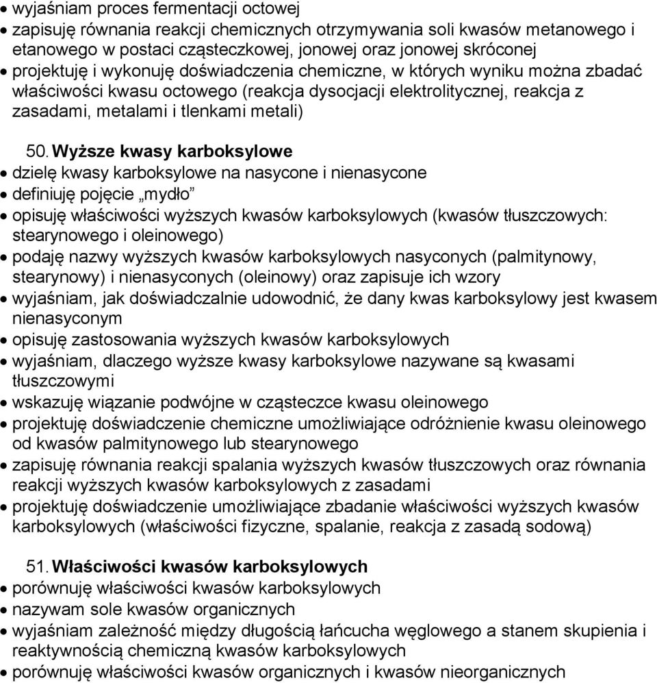 Wyższe kwasy karboksylowe dzielę kwasy karboksylowe na nasycone i nienasycone definiuję pojęcie mydło opisuję właściwości wyższych kwasów karboksylowych (kwasów tłuszczowych: stearynowego i