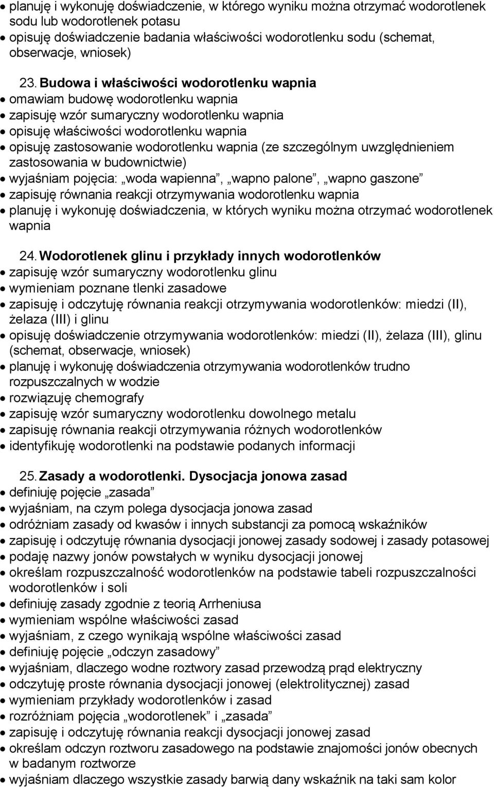 wapnia (ze szczególnym uwzględnieniem zastosowania w budownictwie) wyjaśniam pojęcia: woda wapienna, wapno palone, wapno gaszone zapisuję równania reakcji otrzymywania wodorotlenku wapnia planuję i