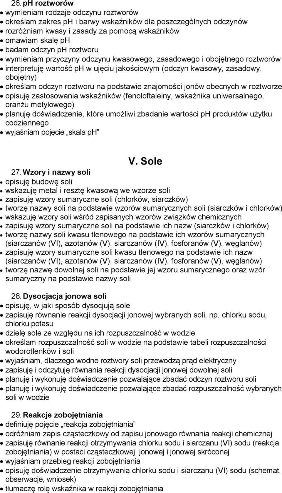 podstawie znajomości jonów obecnych w roztworze opisuję zastosowania wskaźników (fenoloftaleiny, wskaźnika uniwersalnego, oranżu metylowego) planuję doświadczenie, które umożliwi zbadanie wartości ph