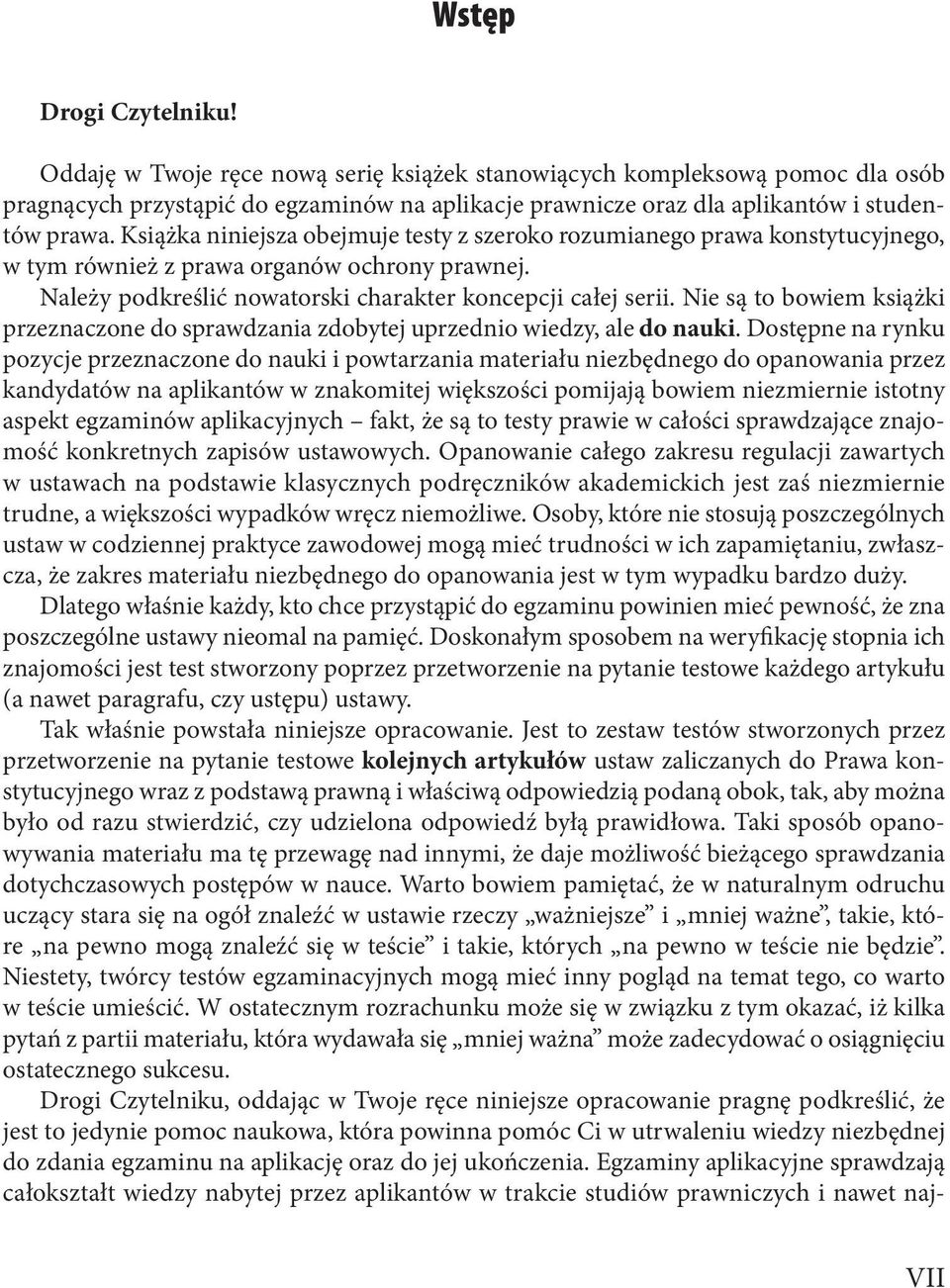 Nie są to bowiem książki przeznaczone do sprawdzania zdobytej uprzednio wiedzy, ale do nauki.