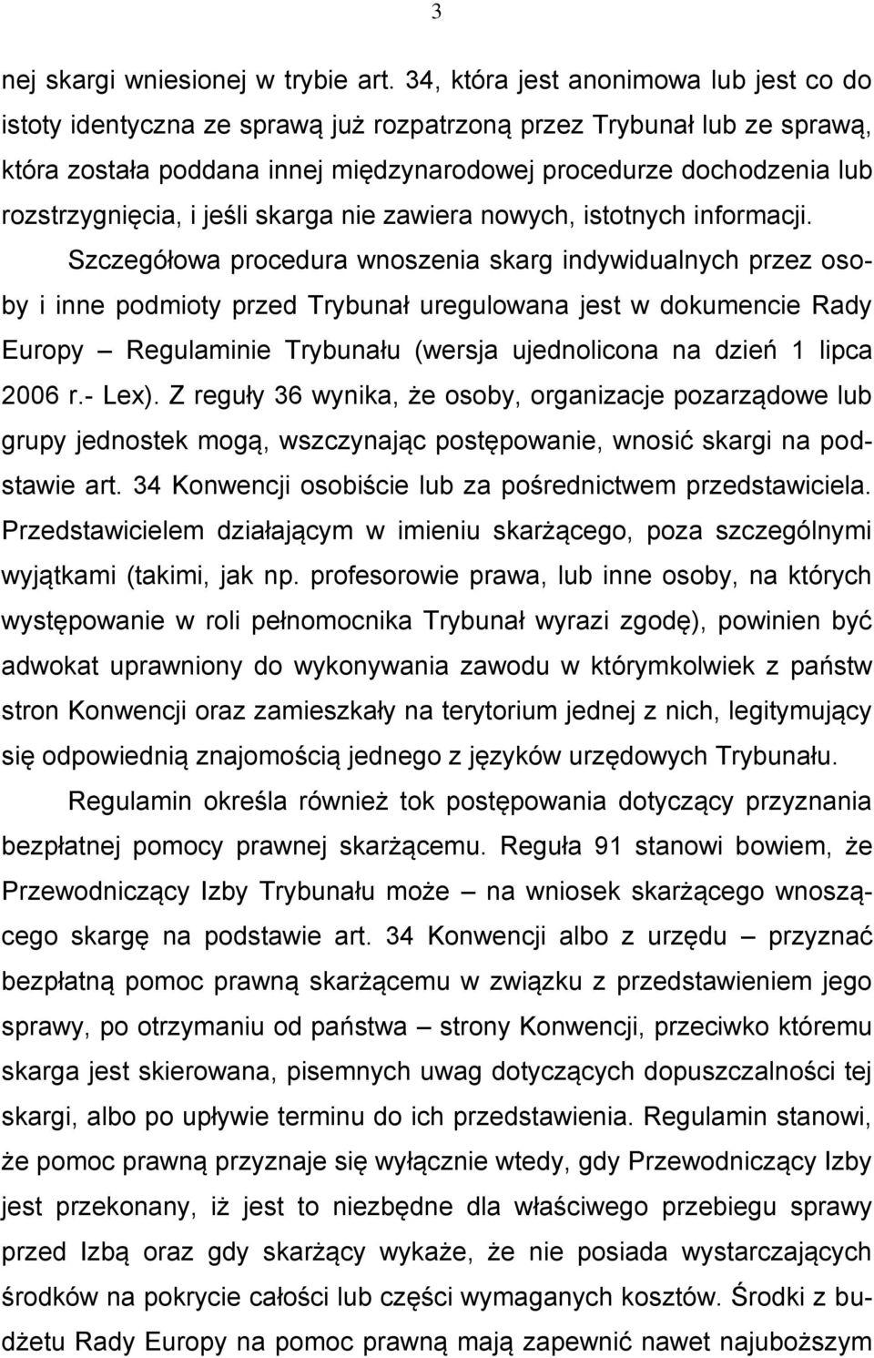 rozstrzygnięcia, i jeśli skarga nie zawiera nowych, istotnych informacji.