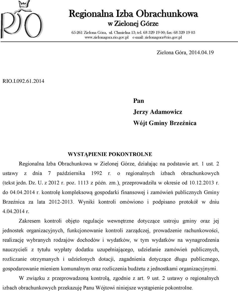 2 ustawy z dnia 7 października 1992 r. o regionalnych izbach obrachunkowych (tekst jedn. Dz. U. z 2012 r. poz. 1113 z późn. zm.), przeprowadziła w okresie od 10.12.2013 r. do 04.04.2014 r.
